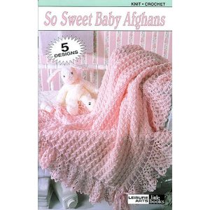 So Sweet Baby Afghans Knit / Crochet